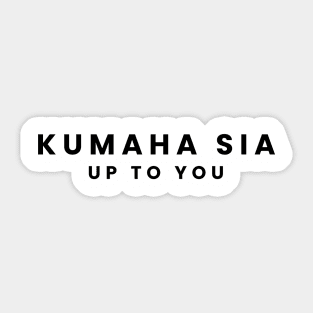 Up To You: Kumaha Sia - Simple Text Design Sticker